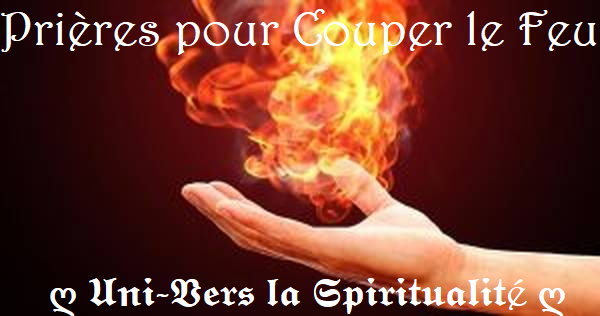 Prières pour couper le feu – ღ 𝖀𝖓𝖎-𝖁𝖊𝖗𝖘 𝖑𝖆 𝕾𝖕𝖎𝖗𝖎𝖙𝖚𝖆𝖑𝖎𝖙é ღ